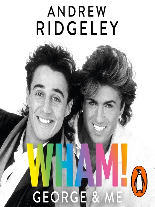 Title details for Wham! George & Me by Andrew Ridgeley - Available
